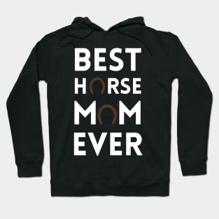 Best Horse Mom Ever - Horse Lover Hoodie